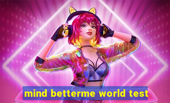 mind betterme world test